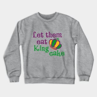 Let Them Eat King Cake - Mardi Gras Crewneck Sweatshirt